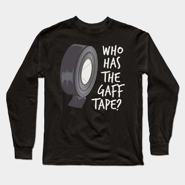 Who Has The Gaff Tape Long Sleeve T-Shirt by maxdax